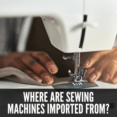 Where are Sewing Machines Imported From