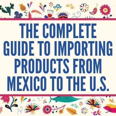 Importing Products From Mexico to the U.S.