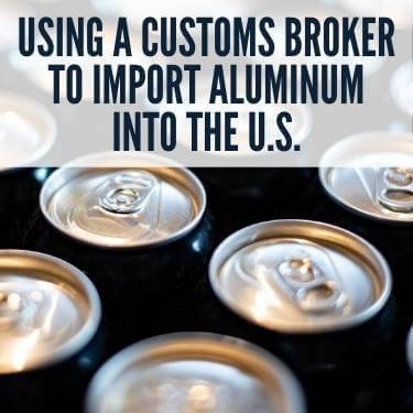 Using a Customs Broker to Import Aluminum Into the U.S.