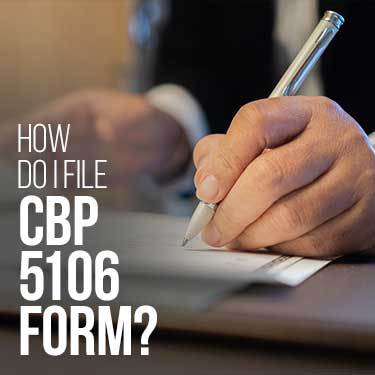 How do I File CBP Form 5106?