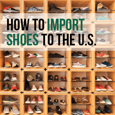 How to Import Shoes to the U.S.