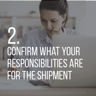 2. Confirm What Your Responsibilities Are For the Shipment