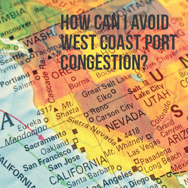 How Can I Avoid West Coast Port Congestion?