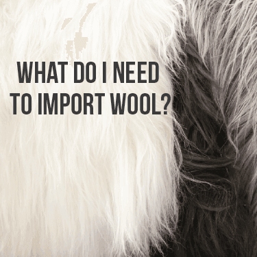 What Do I Need to Import Wool?