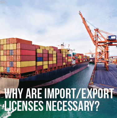 Why are Import/Export Licenses Necessary?