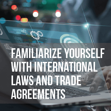5. Familiarize Yourself with International Laws and Trade Agreements