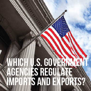 Which U.S. Government Agencies Regulate Imports and Exports?